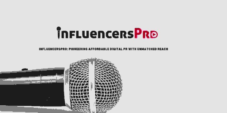 InfluencersPro: Pioneering Affordable Digital PR with Unmatched Reach