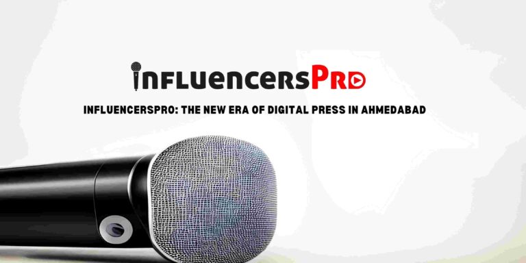 InfluencersPro: The New Era of Digital Press in Ahmedabad